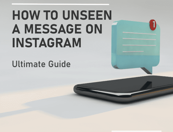 How to Unseen a Message on Instagram: Ultimate Guide
