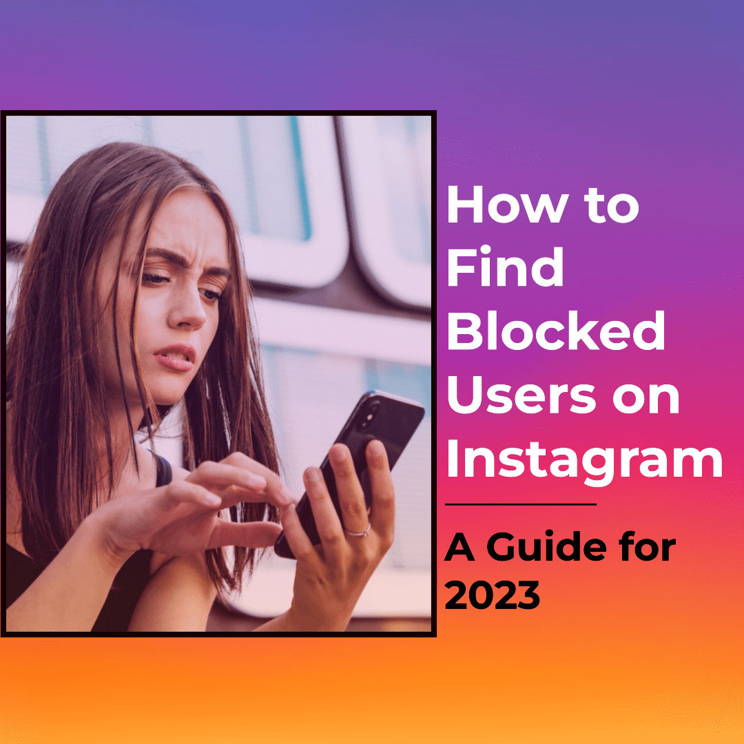 How to Find Blocked Users on Instagram: A Guide for 2023