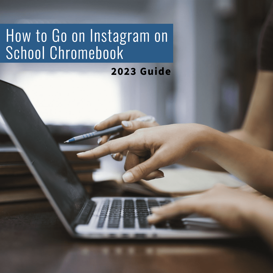 How to Go on Instagram on School Chromebook: 2023 Guide