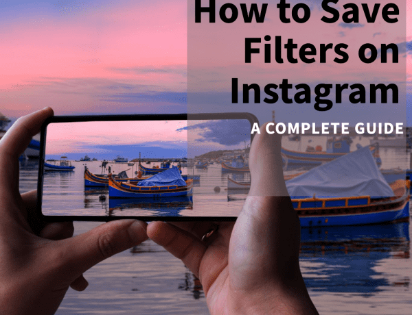 How to Save Filters on Instagram: A Complete Guide