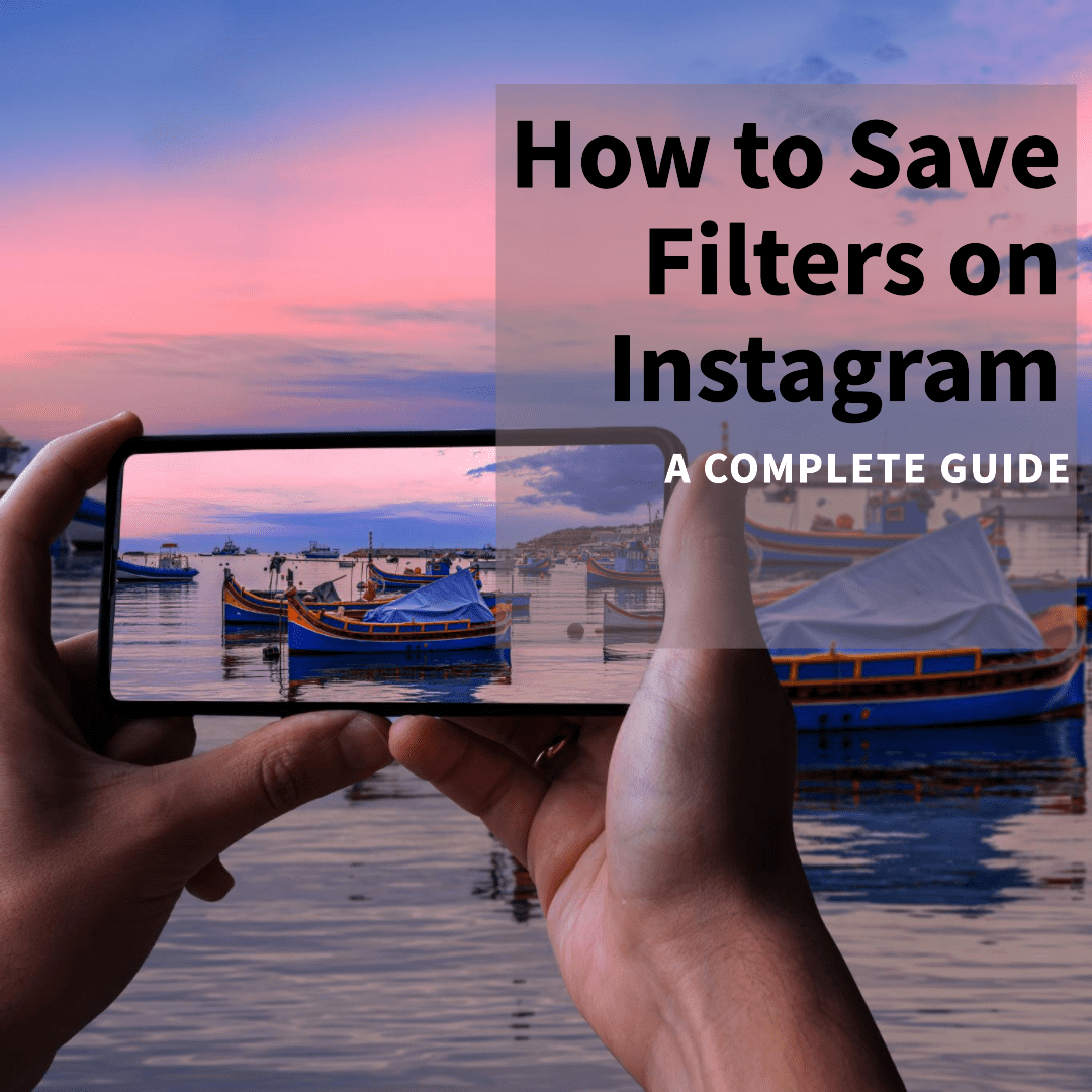 How to Save Filters on Instagram: A Complete Guide