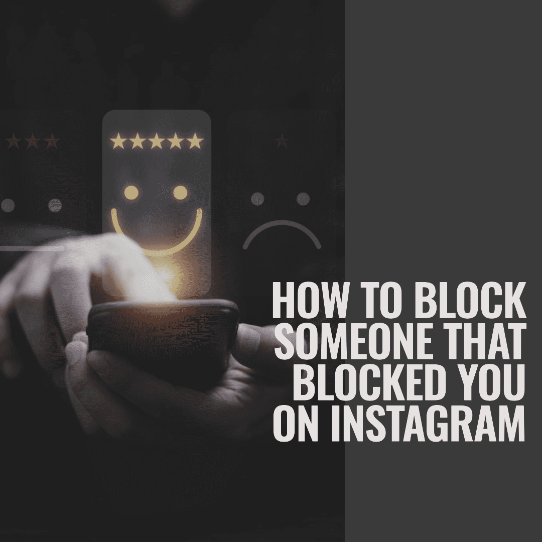 How to Block Someone That Blocked you on Instagram