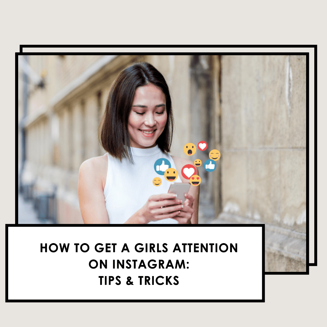 How to Get a Girls Attention on Instagram: Tips & Tricks