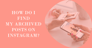 How do I find my archived posts on Instagram?