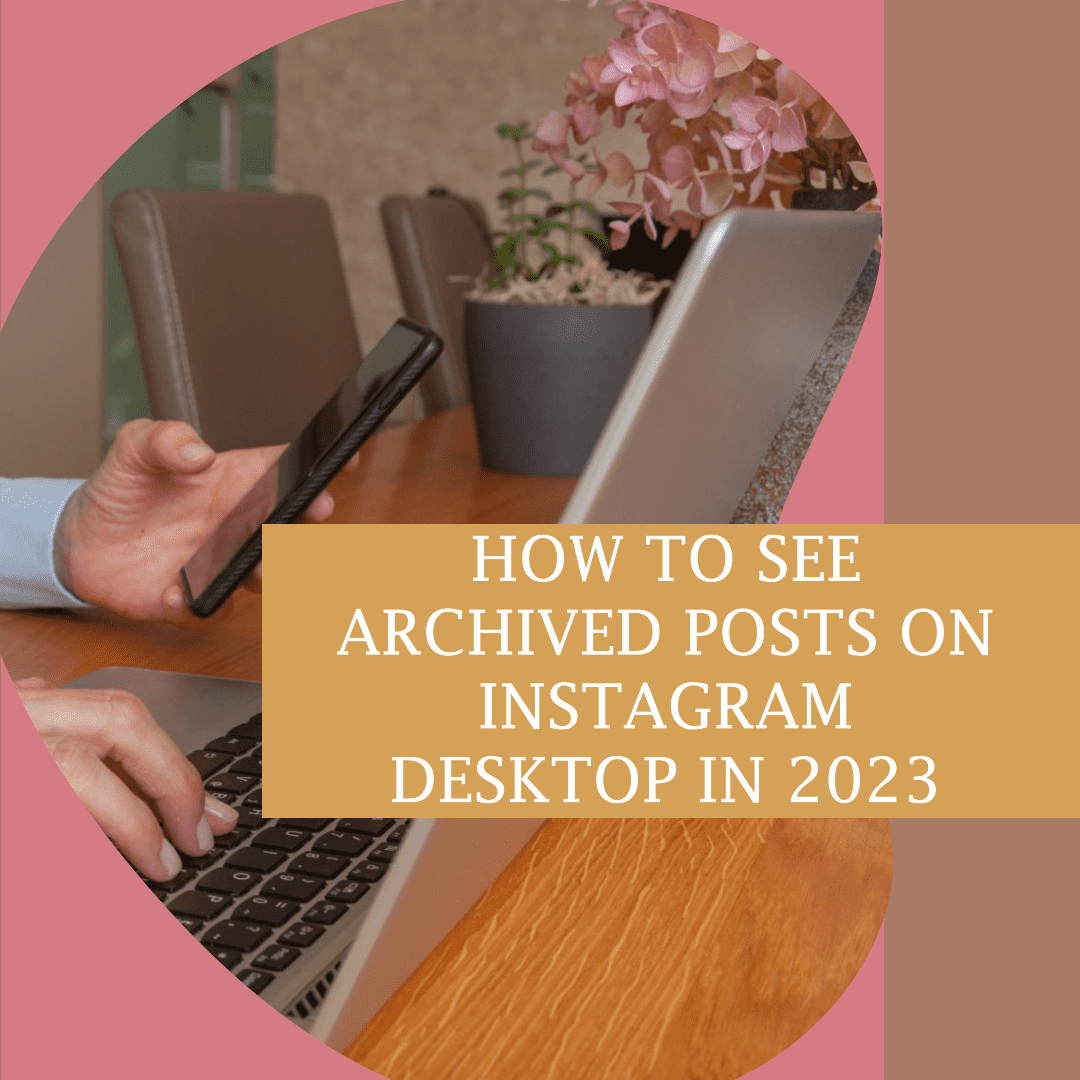 How To See Archived Posts on Instagram Desktop in 2023
