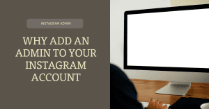 Why Add an Admin to Your Instagram Account