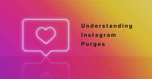 Understanding Instagram Purges